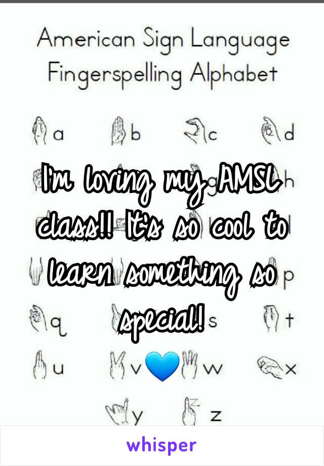 I'm loving my AMSL class!! It's so cool to learn something so special!
💙