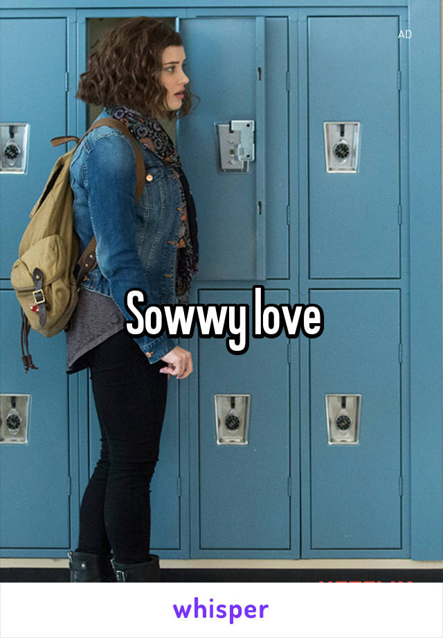 Sowwy love