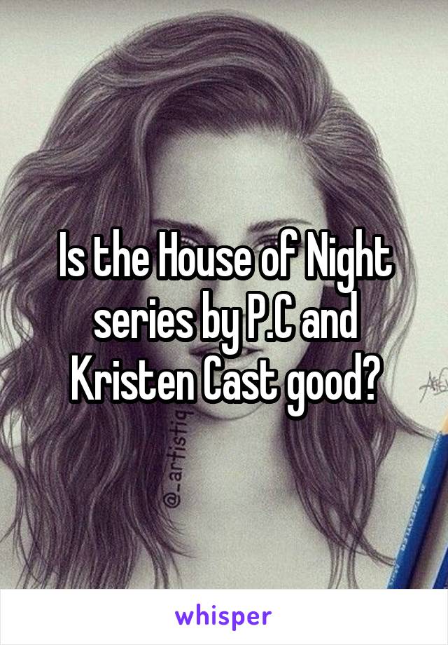 Is the House of Night series by P.C and Kristen Cast good?