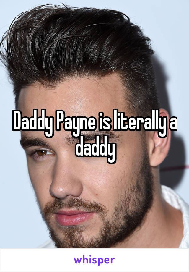 Daddy Payne is literally a daddy