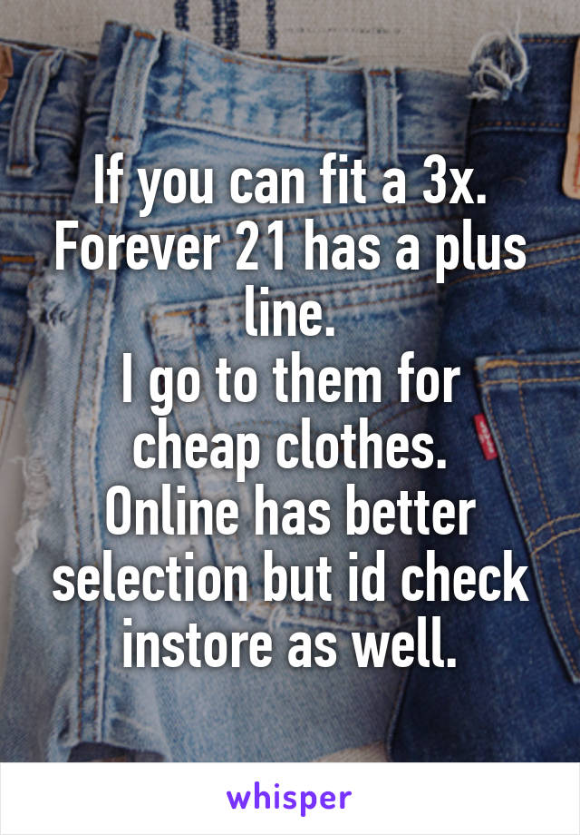 If you can fit a 3x.
Forever 21 has a plus line.
I go to them for cheap clothes.
Online has better selection but id check instore as well.