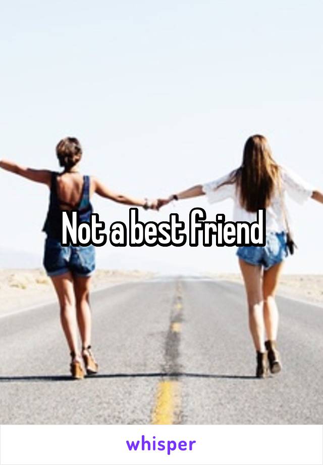 Not a best friend