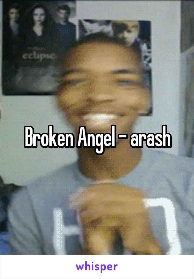 Broken Angel - arash