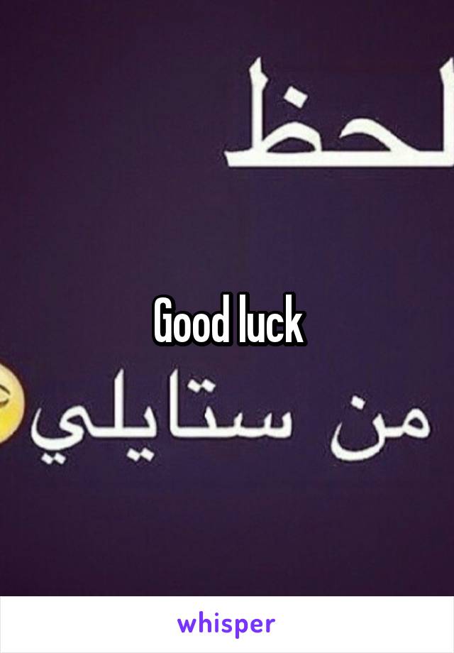 Good luck