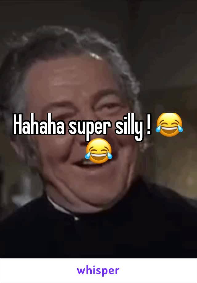 Hahaha super silly ! 😂😂