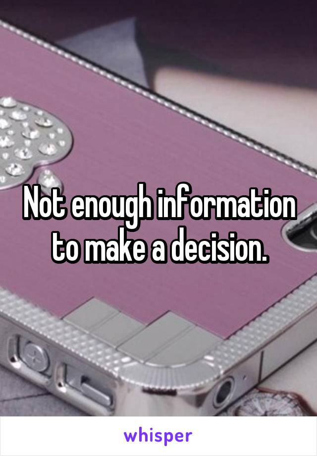 Not enough information to make a decision.