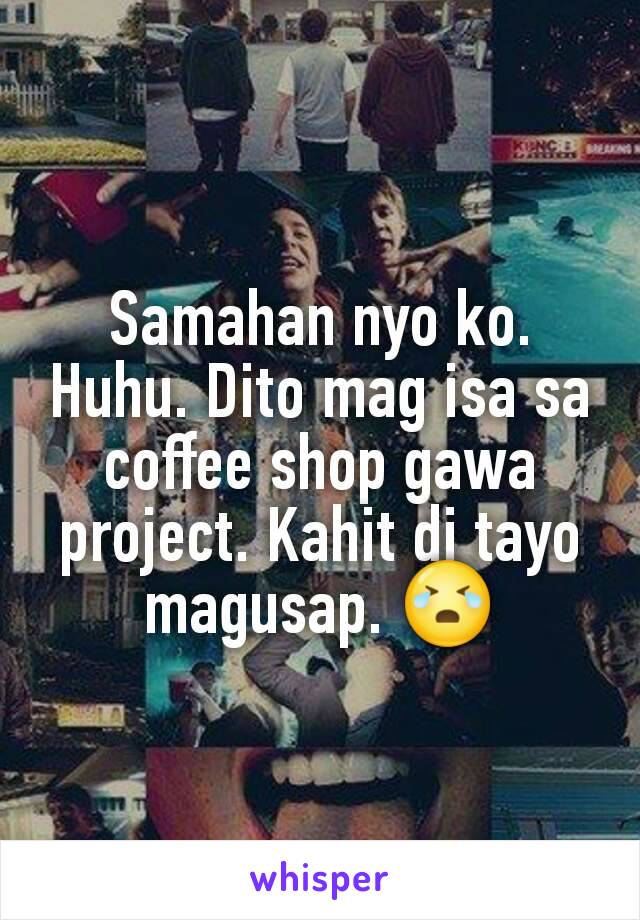 Samahan nyo ko. Huhu. Dito mag isa sa coffee shop gawa project. Kahit di tayo magusap. 😭