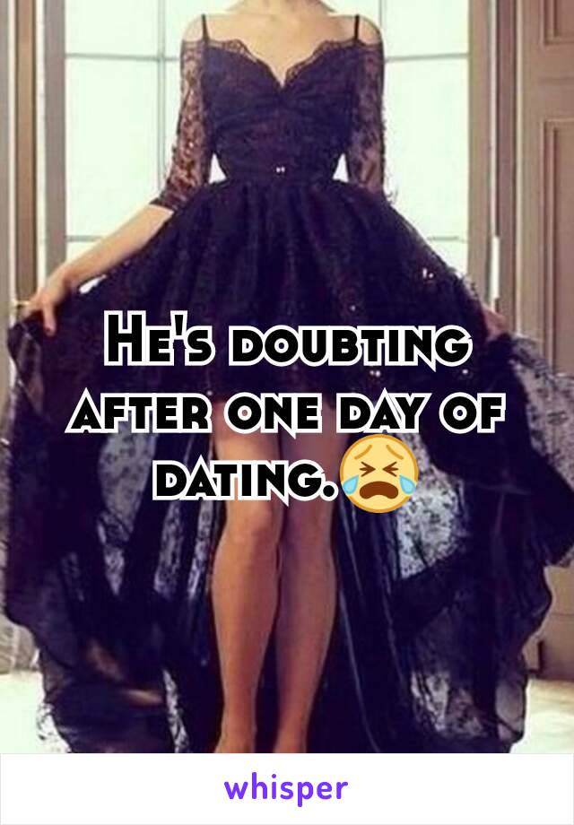 He's doubting after one day of dating.😭