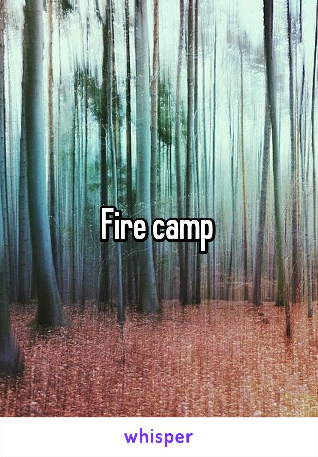 Fire camp 