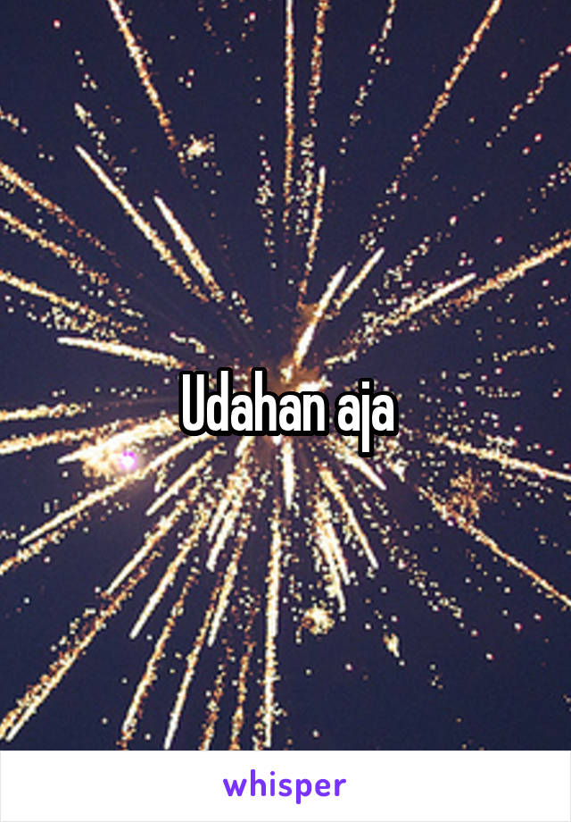 Udahan aja