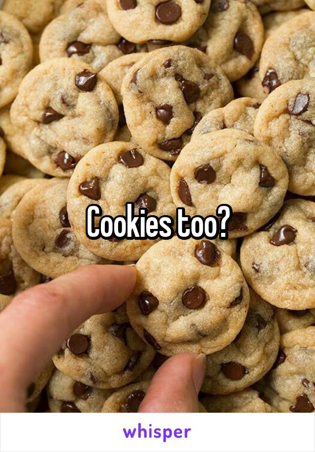 Cookies too?