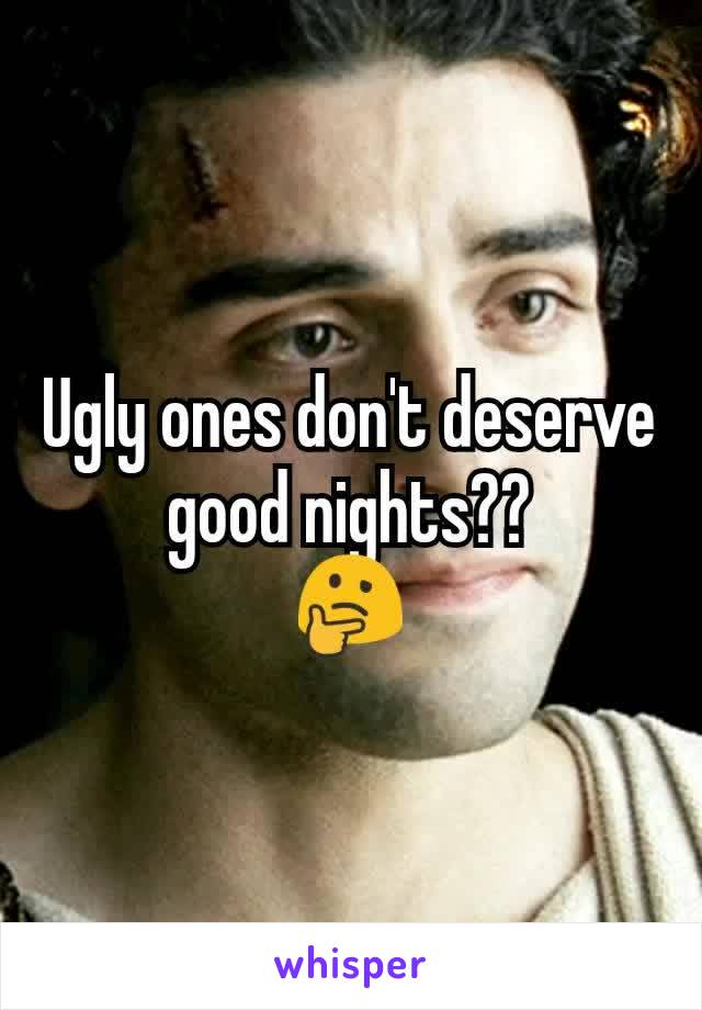 Ugly ones don't deserve good nights??
🤔