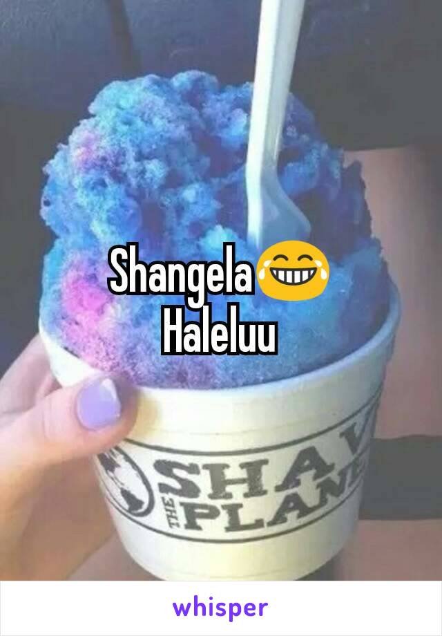 Shangela😂
Haleluu