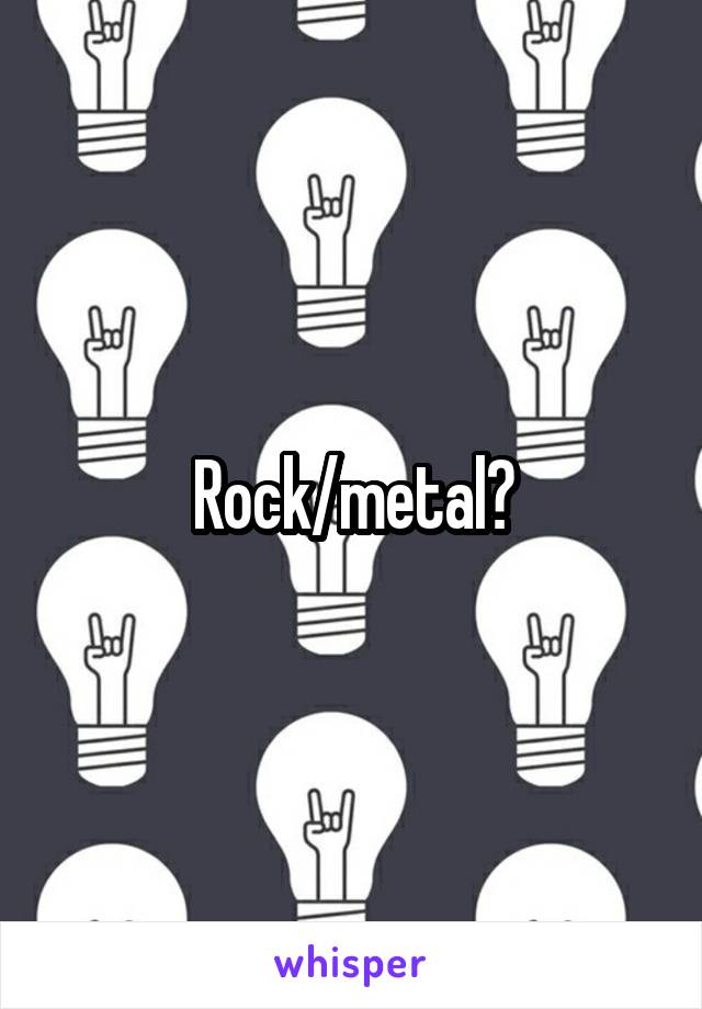 Rock/metal?