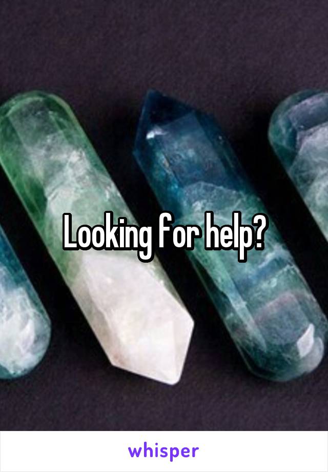 Looking for help?