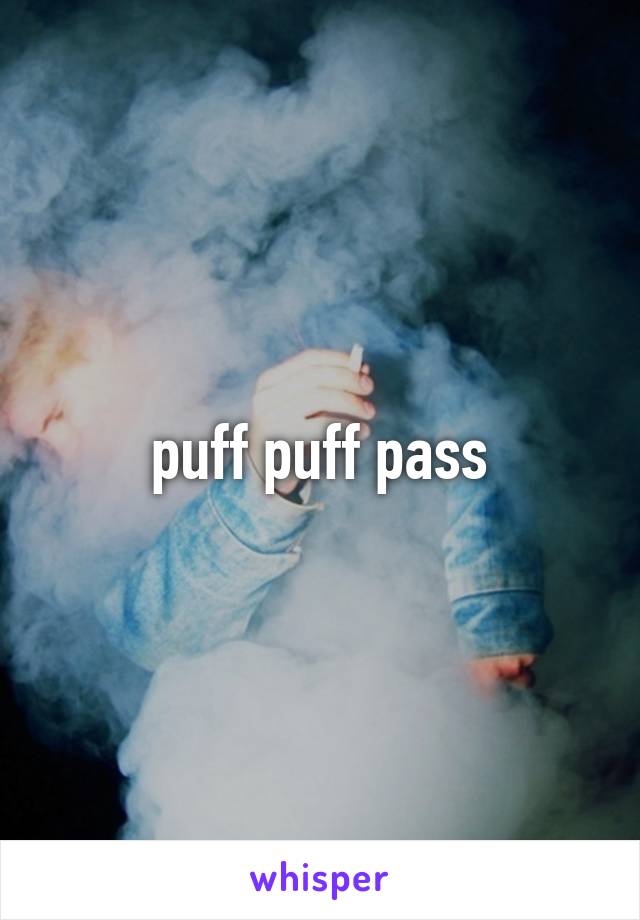 puff puff pass