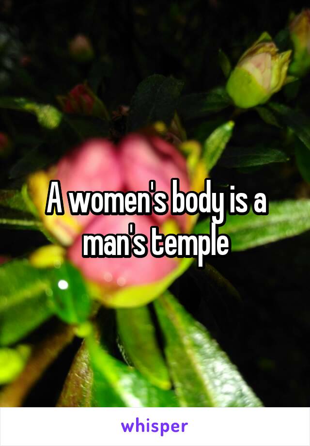 A women's body is a man's temple