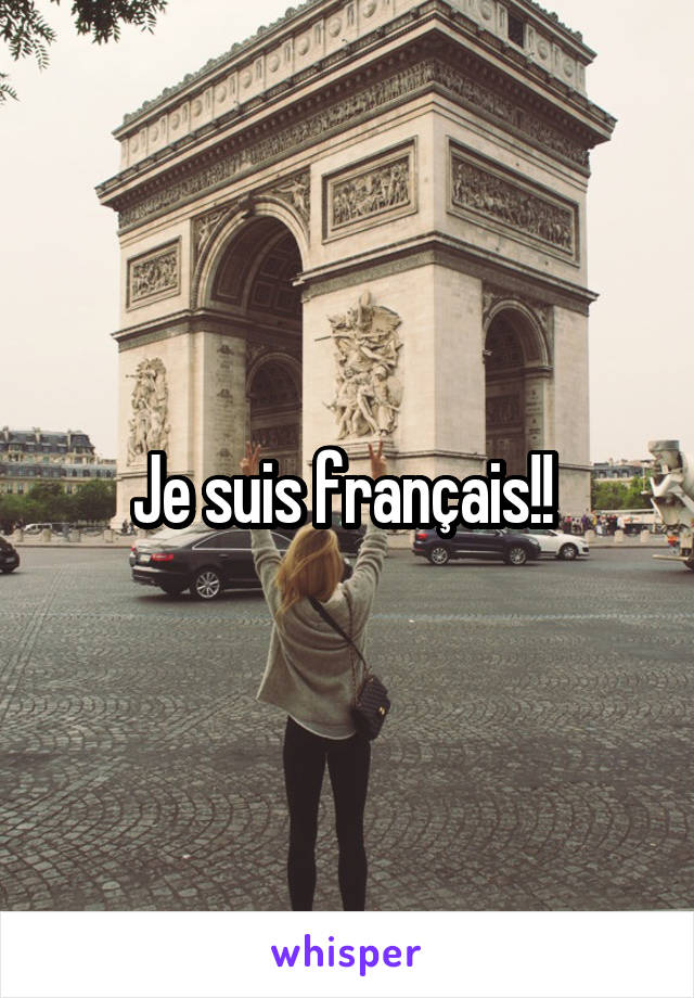 Je suis français!! 