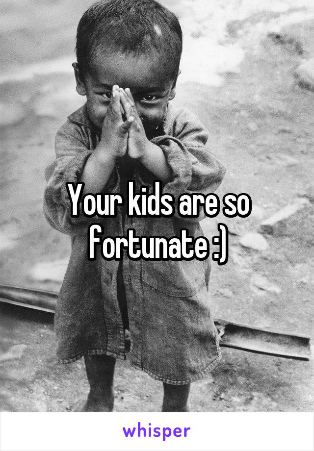 Your kids are so fortunate :)