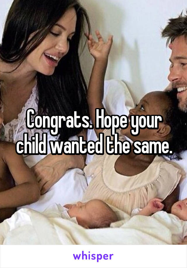 Congrats. Hope your child wanted the same.