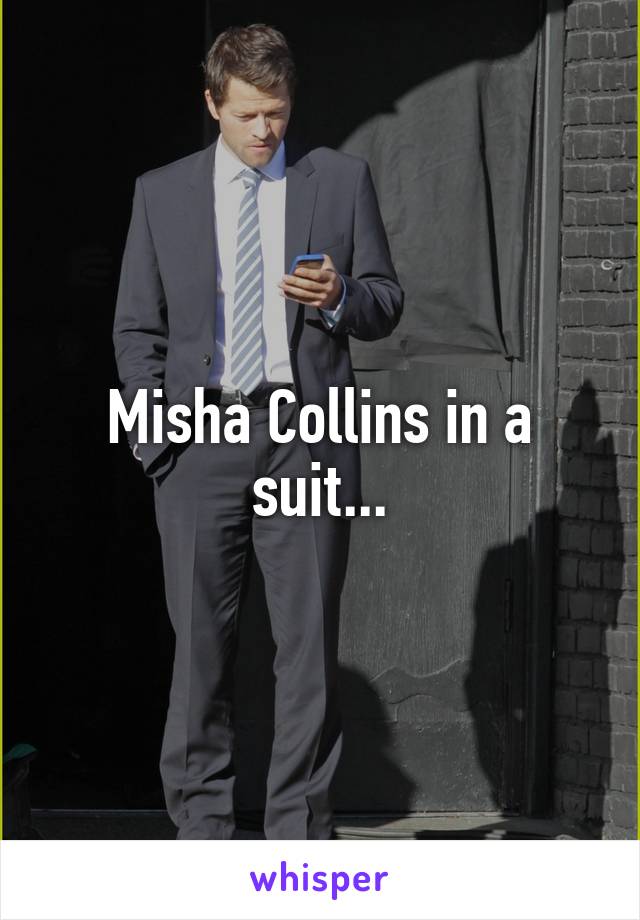 Misha Collins in a suit...