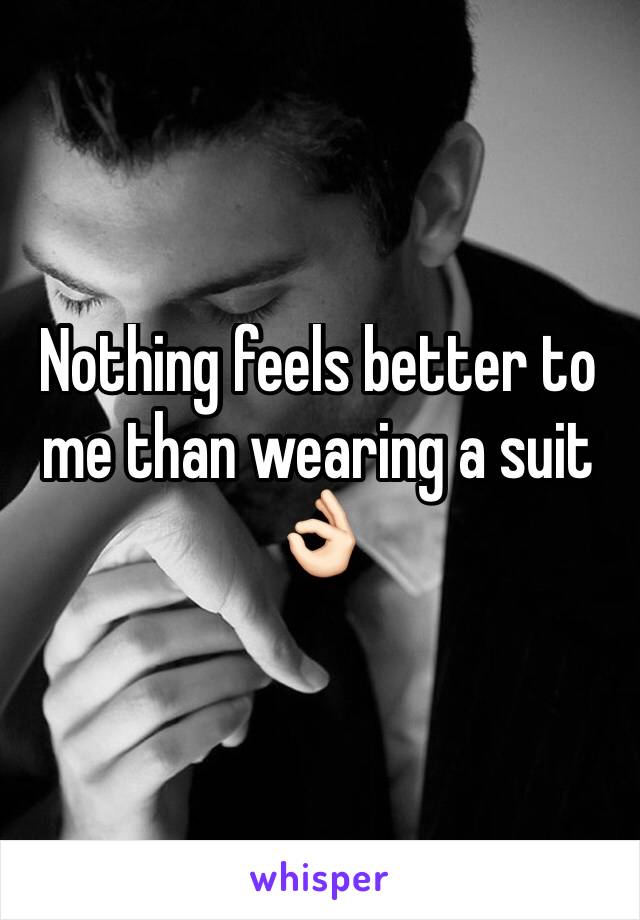 Nothing feels better to me than wearing a suit 👌🏻