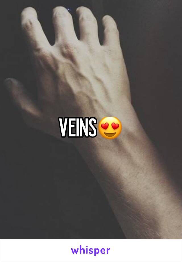 VEINS😍