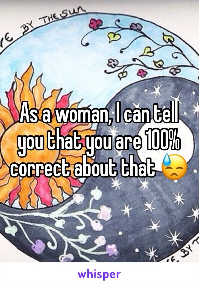 As a woman, I can tell you that you are 100% correct about that 😓