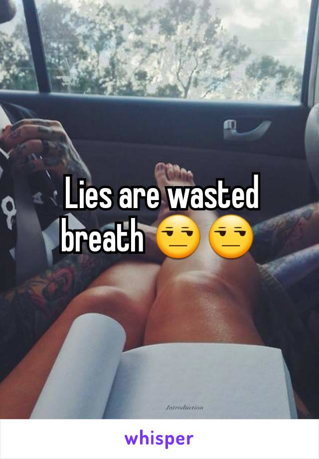  Lies are wasted breath 😒😒