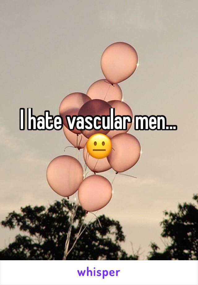 I hate vascular men... 😐