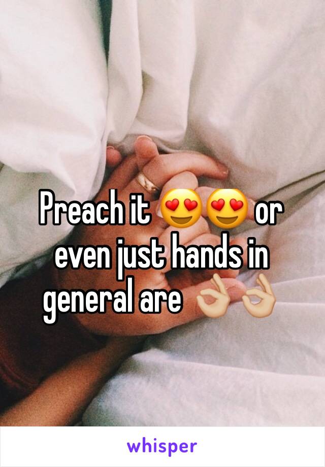 Preach it 😍😍 or even just hands in general are 👌🏼👌🏼