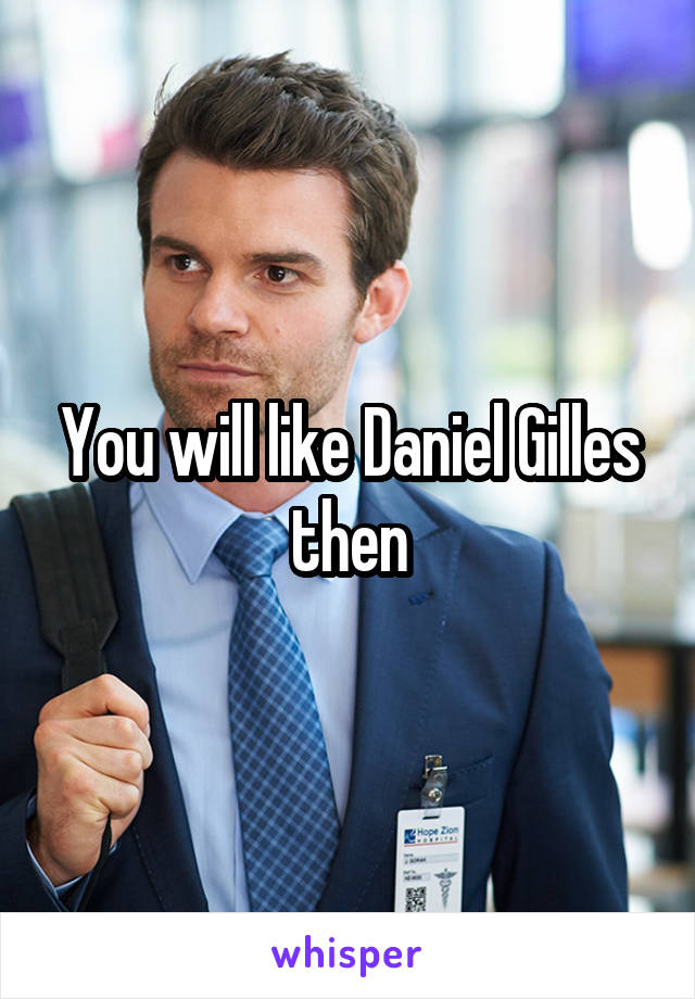 You will like Daniel Gilles then