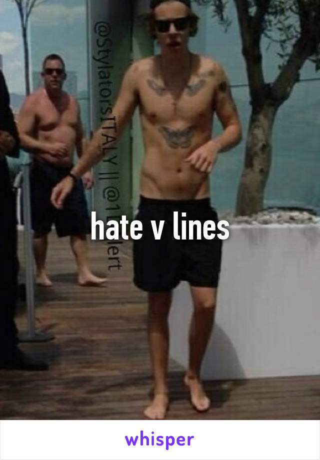 hate v lines