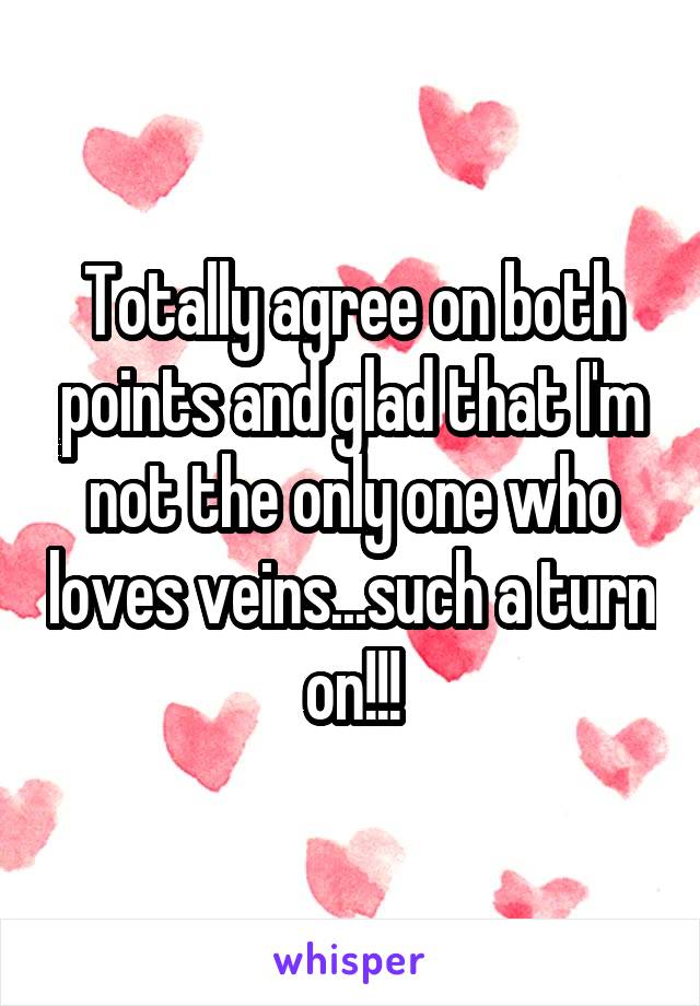 Totally agree on both points and glad that I'm not the only one who loves veins...such a turn on!!!