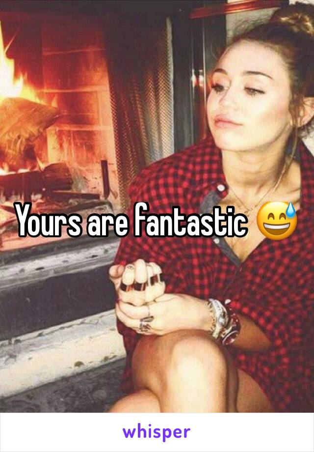 Yours are fantastic 😅