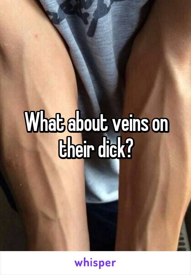 What about veins on their dick?