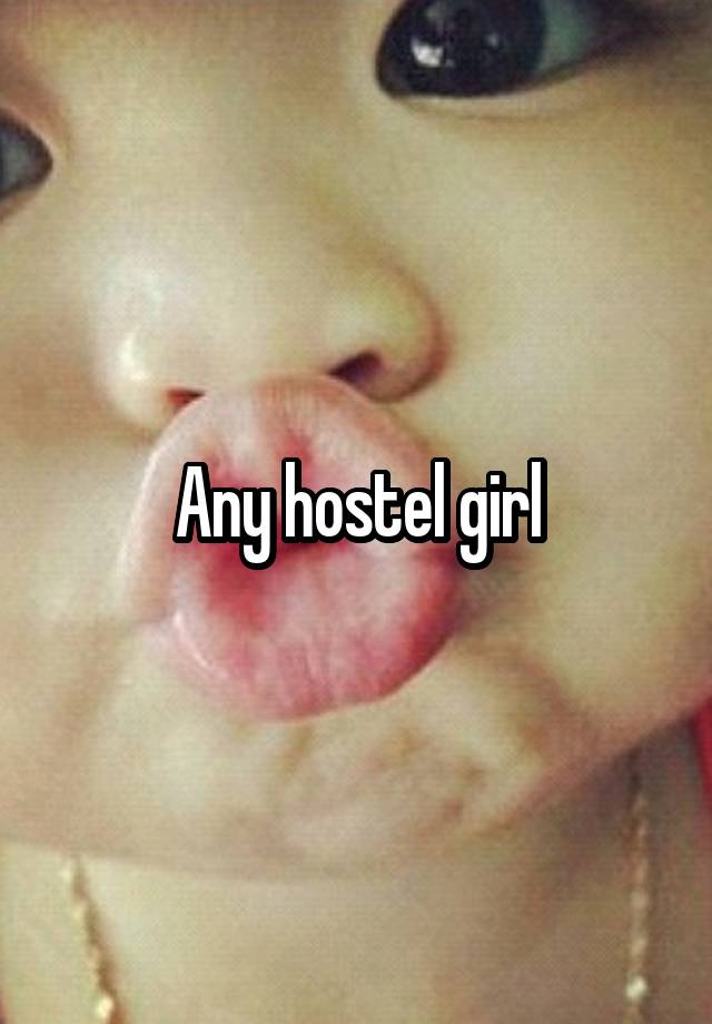 Any hostel girl