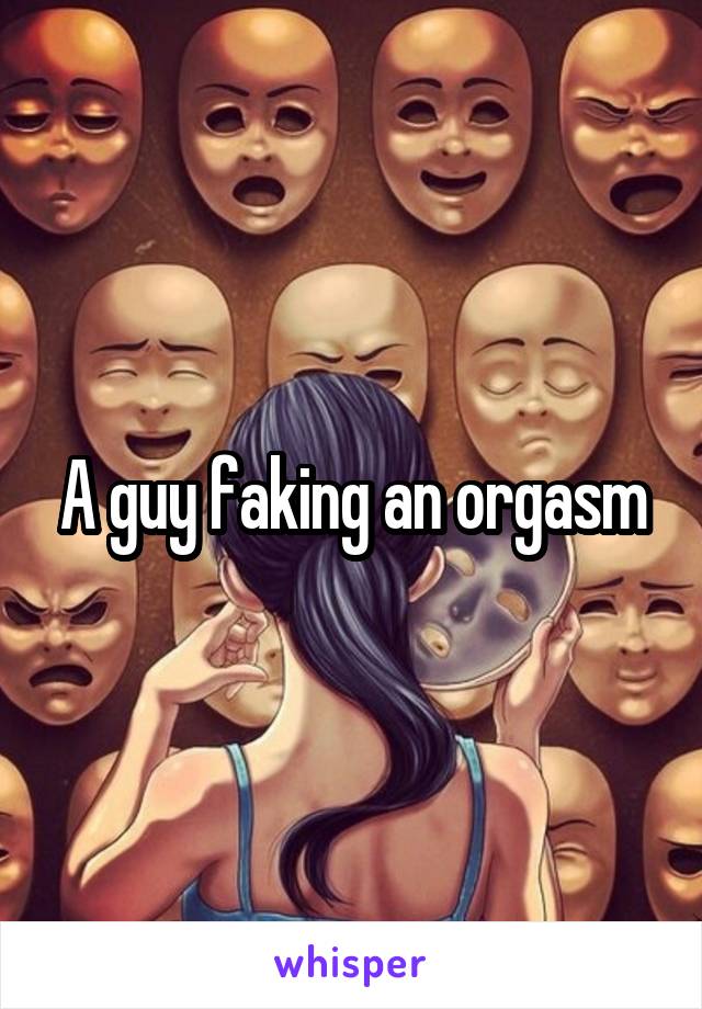 A guy faking an orgasm