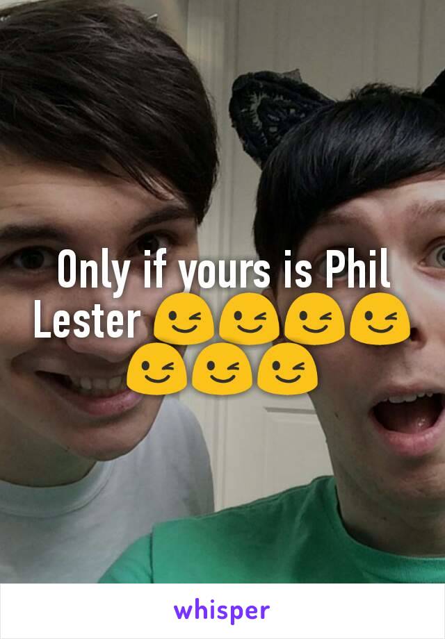 Only if yours is Phil Lester 😉😉😉😉😉😉😉