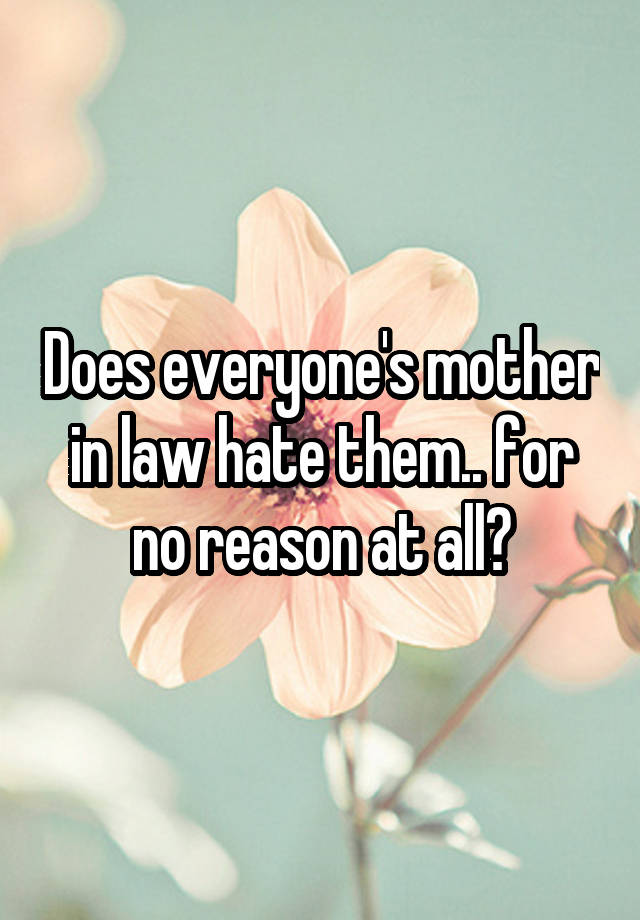 does-everyone-s-mother-in-law-hate-them-for-no-reason-at-all