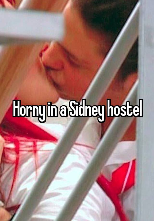 Horny in a Sidney hostel