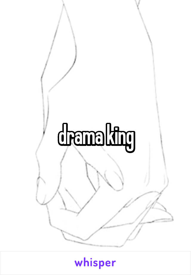 drama king