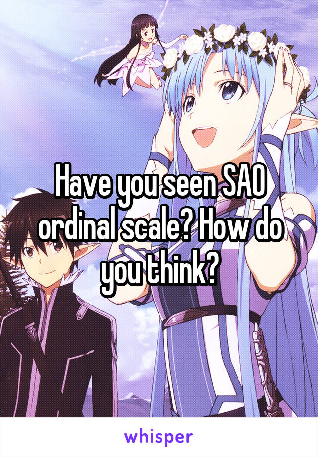 Have you seen SAO ordinal scale? How do you think?