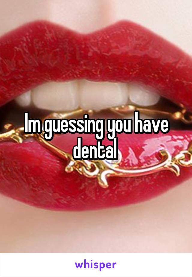 Im guessing you have dental 