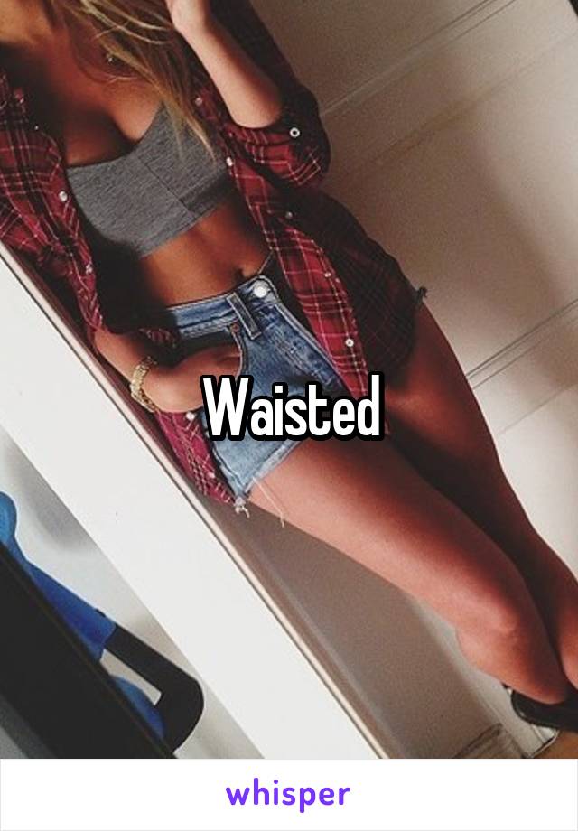 Waisted