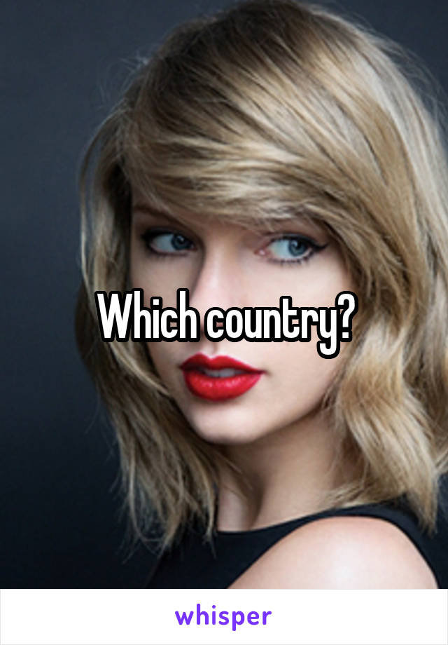 Which country?