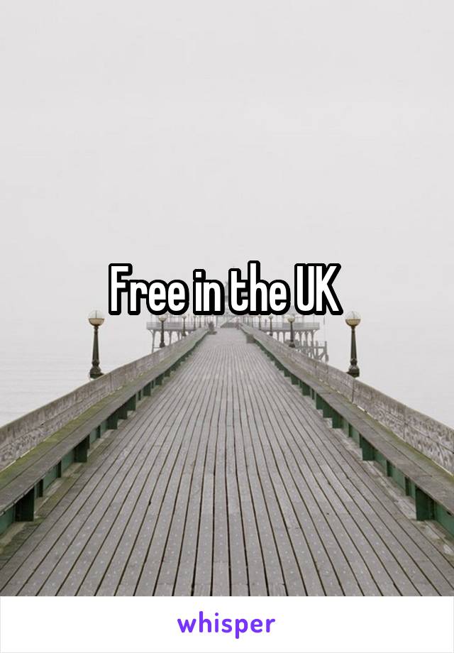 Free in the UK 
