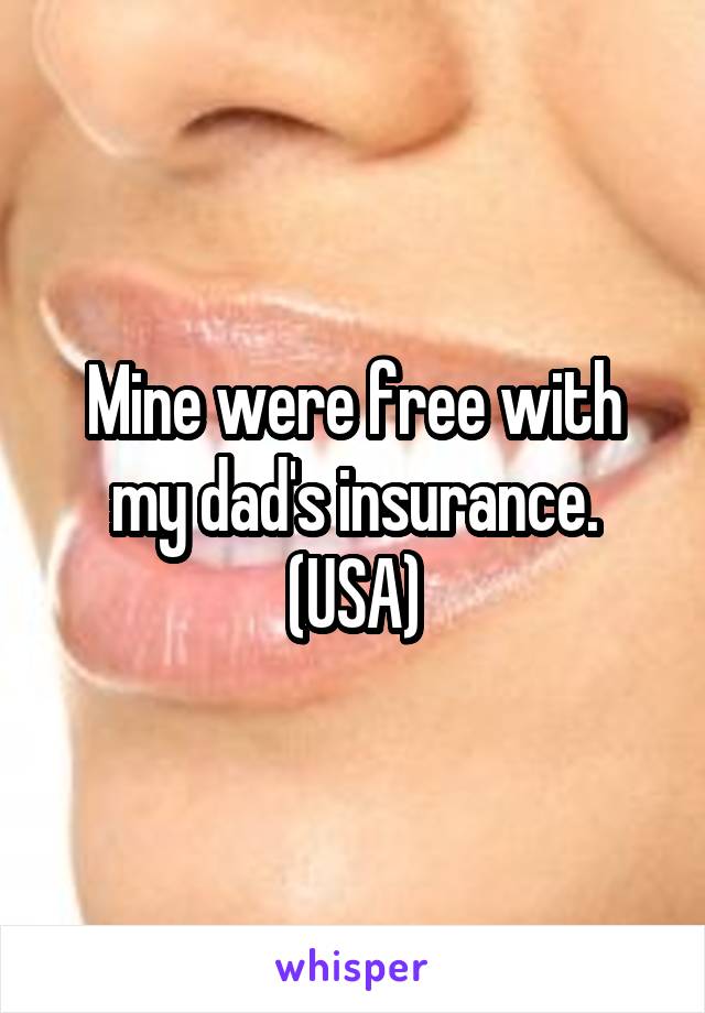 Mine were free with my dad's insurance. (USA)