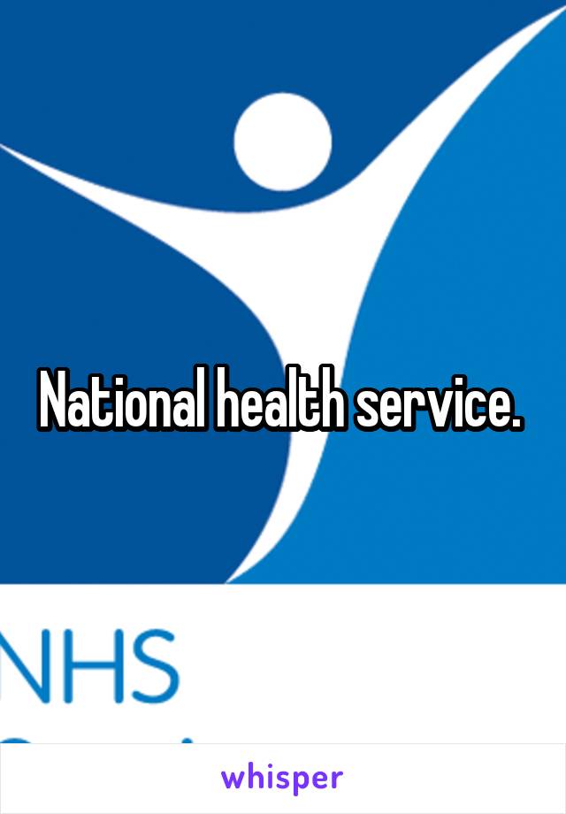 National health service. 