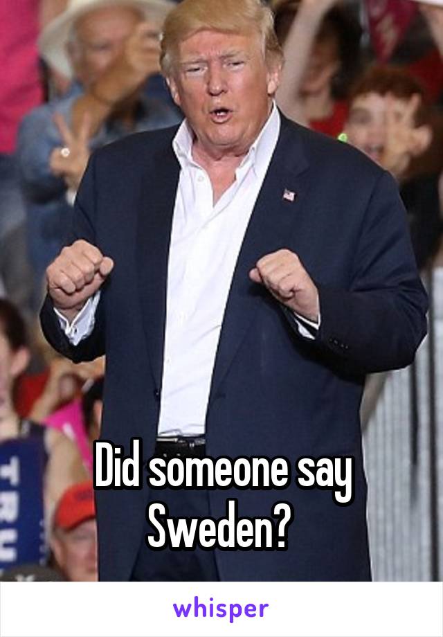 





Did someone say Sweden? 